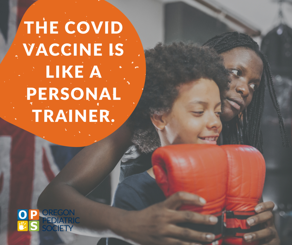 The Covid Vaccine is like a personal trainer. Oregon Pediatric Society.